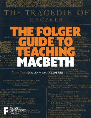 The Folger Guide to Teaching Macbeth - 