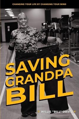 Saving Grandpa Bill - Willie L Davis