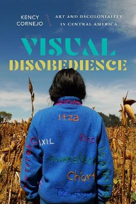 Visual Disobedience - Kency Cornejo
