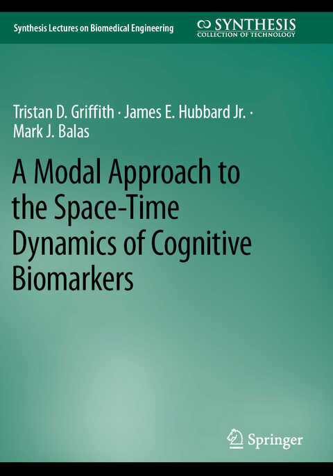 A Modal Approach to the Space-Time Dynamics of Cognitive Biomarkers - Tristan D. Griffith, James E. Hubbard Jr., Mark J. Balas