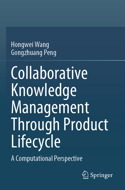 Collaborative Knowledge Management Through Product Lifecycle - Hongwei Wang, Gongzhuang Peng