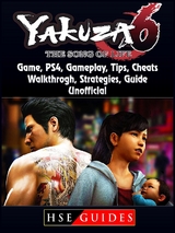 Yakuza 6 The Song of Life Game, PS4, Gameplay, Tips, Cheats, Walkthrough, Strategies, Guide Unofficial -  HSE Guides