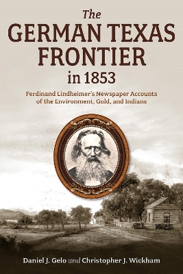 The German Texas Frontier in 1853 Volume 1 - Daniel J. Gelo, Christopher J. Wickham