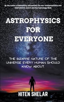 Astrophysics For Everyone - Hiten Shelar