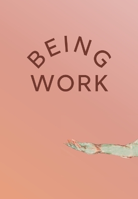 Being Work - Effie Bowen, Casey Brown