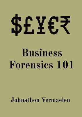 Business Forensics 101 - Johnathon Vermaelen