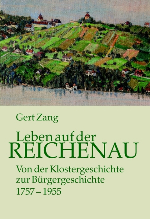 Leben auf der Reichenau - Gert Zang