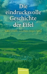 Die eindrucksvolle Geschichte der Eifel - Hans Jürgen Sittig