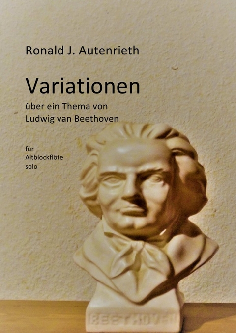 Variationen über ein Thema von Ludwig van Beethoven - Ronald J. Autenrieth