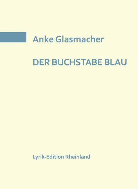 DER BUCHSTABE BLAU - Anke Glasmacher