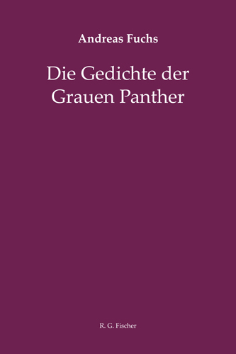Die Gedichte der Grauen Panther - Andreas Fuchs