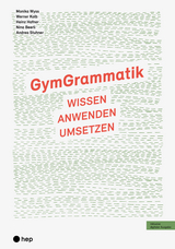 GymGrammatik (Print inkl. digitaler Ausgabe, Neuauflage 2024) - Monika Wyss, Werner Kolb, Heinz Hafner, Nina Beerli, Andrea Stuhner