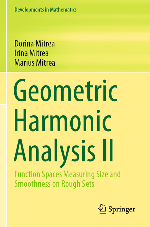 Geometric Harmonic Analysis II - Dorina Mitrea, Irina Mitrea, Marius Mitrea