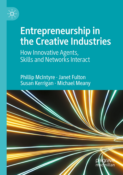 Entrepreneurship in the Creative Industries - Phillip McIntyre, Janet Fulton, Susan Kerrigan, Michael Meany