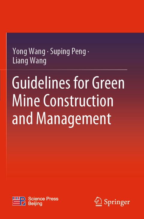 Guidelines for Green Mine Construction and Management - Yong Wang, Suping Peng, Liang Wang