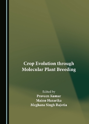 Crop Evolution through Molecular Plant Breeding - 