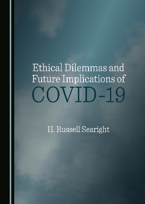 Ethical Dilemmas and Future Implications of COVID-19 - H. Russell Searight