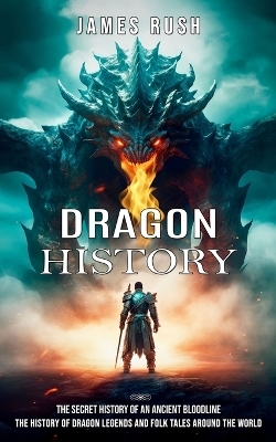 Dragon History - James Rush