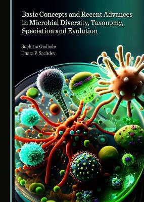 Basic Concepts and Recent Advances in Microbial Diversity, Taxonomy, Speciation and Evolution - Suchitra Godbole, Dhara P. Sachdev