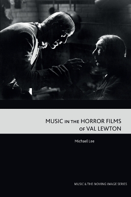 Music in the Horror Films of Val Lewton -  Michael Lee