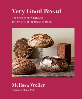 Very Good Bread - MELISSA WELLER