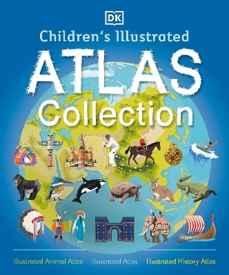 Children's Illustrated Atlas Collection -  Dk