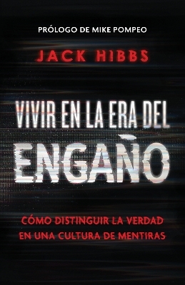 Vivir en la era del engaño: Cómo distinguir la verdad en una cultura de mentiras  / Living In the Daze of Deception - Jack Hibbs