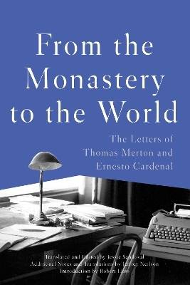From the Monastery to the World - Thomas Merton, Ernesto Cardenal, Jessie Sandoval