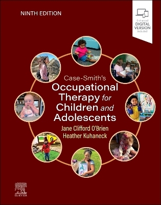 Case-Smith's Occupational Therapy for Children and Adolescents - Jane Clifford O'Brien, Heather Kuhaneck