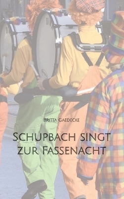 Schupbach singt zur Fassenacht - Britta Gaedecke