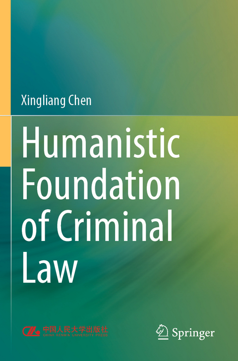 Humanistic Foundation of Criminal Law - Xingliang Chen