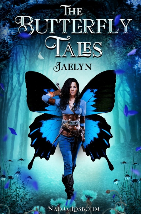 The Butterfly Tales: Jaelyn - Nadja Losbohm