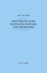 Einführung in die westliche Esoterik, für Freimaurer - Jan A. M. Snoek