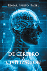 De Cerebro a Civilización -  Edgar Prieto Nagel