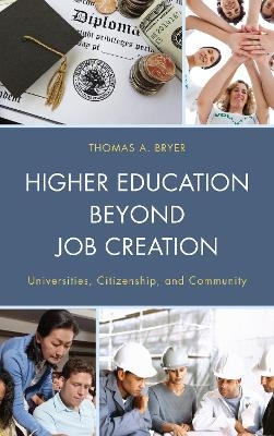 Higher Education beyond Job Creation - Thomas A. Bryer