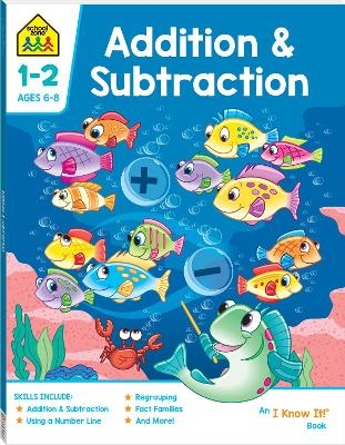 School Zone Addition & Subtraction: I Know It! Book - Hinkler Pty Ltd