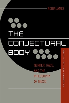 The Conjectural Body - Robin James