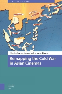 Remapping the Cold War in Asian Cinemas - 