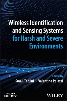 Wireless Identification and Sensing Systems for Ha rsh and Severe Environments -  Tedjini