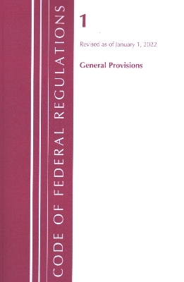 Code of Federal Regulations, Title 01 General Provisions, Revised as of January 1, 2022 -  Office of The Federal Register (U.S.)