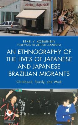 An Ethnography of the Lives of Japanese and Japanese Brazilian Migrants - Ethel V. Kosminsky