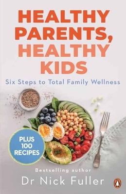 Healthy Parents, Healthy Kids - Nick Fuller