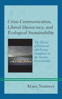 Crisis Communication, Liberal Democracy, and Ecological Sustainability - Majia Nadesan