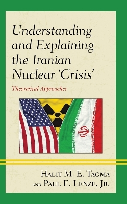 Understanding and Explaining the Iranian Nuclear 'Crisis' - Halit M. E. Tagma, Jr. Lenze  Paul E.