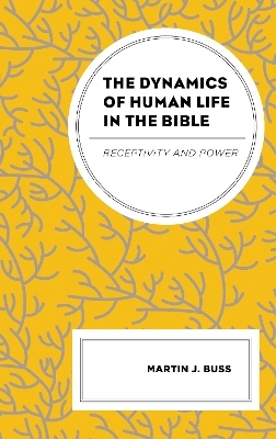 The Dynamics of Human Life in the Bible - Martin J. Buss