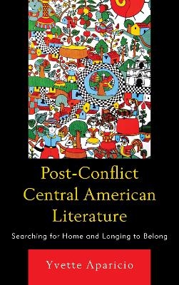 Post-Conflict Central American Literature - Yvette Aparicio