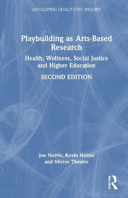 Playbuilding as Arts-Based Research - Joe Norris, Kevin Hobbs, Mirror Theatre