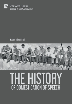 The History of Domestication of Speech - Kazım Tolga Gürel