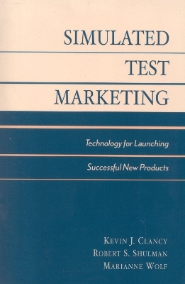 Simulated Test Marketing - Kevin J. Clancy, Peter C. Krieg, Marianne McGarry Wolf