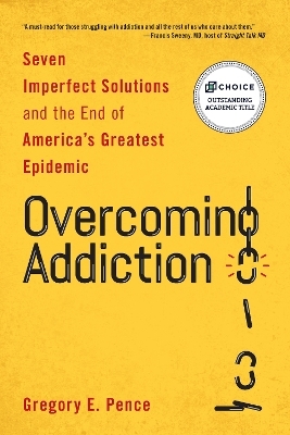 Overcoming Addiction - Gregory E. Pence